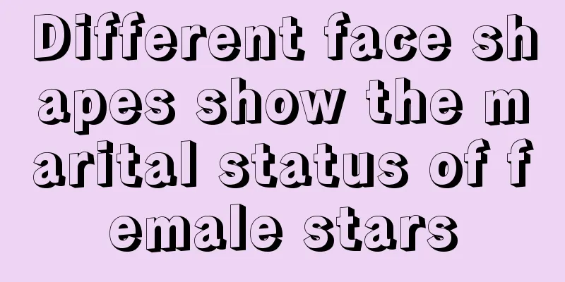 Different face shapes show the marital status of female stars