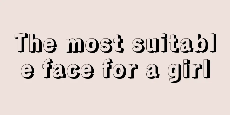 The most suitable face for a girl