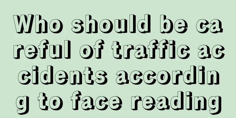 Who should be careful of traffic accidents according to face reading