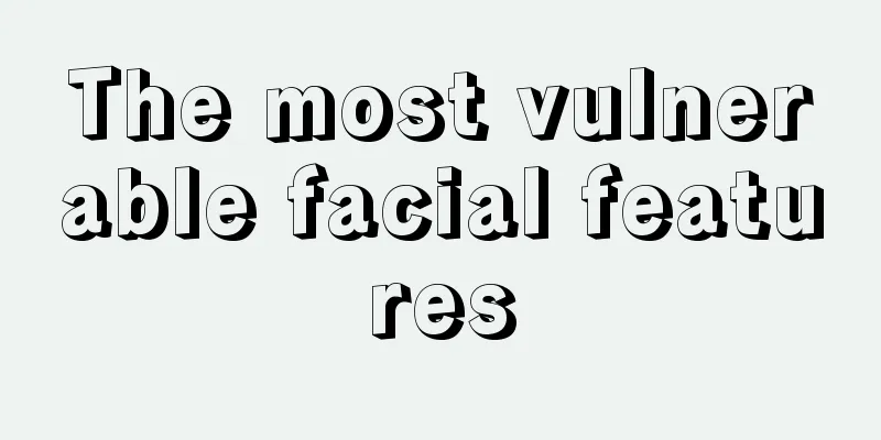 The most vulnerable facial features
