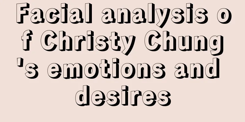 Facial analysis of Christy Chung's emotions and desires