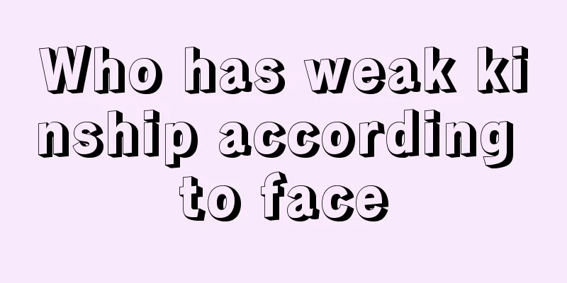 Who has weak kinship according to face