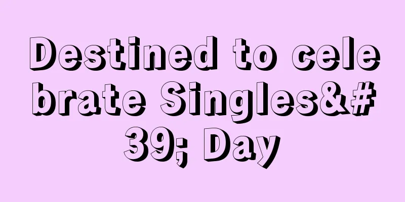 Destined to celebrate Singles' Day