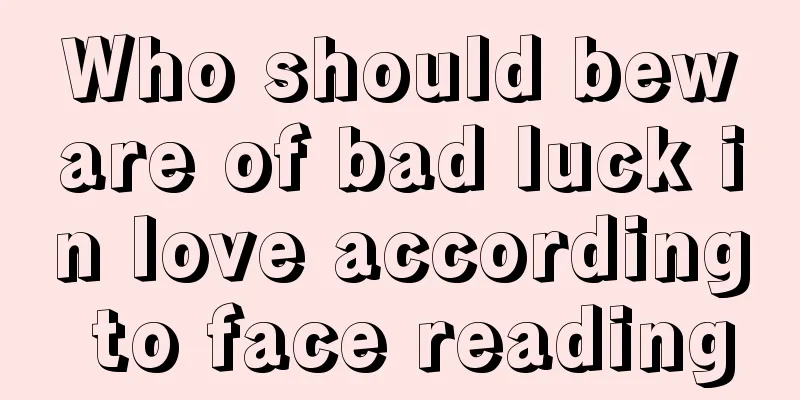 Who should beware of bad luck in love according to face reading