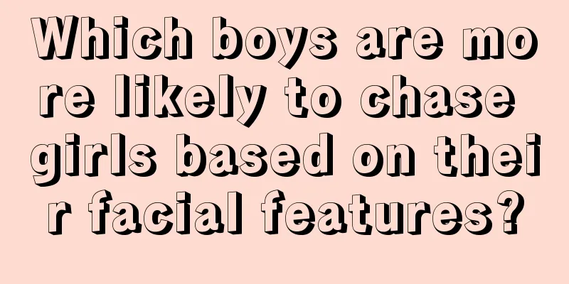 Which boys are more likely to chase girls based on their facial features?