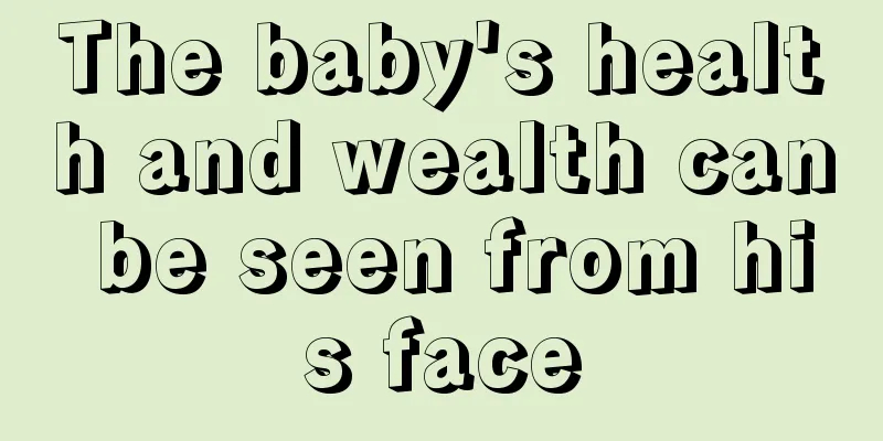 The baby's health and wealth can be seen from his face