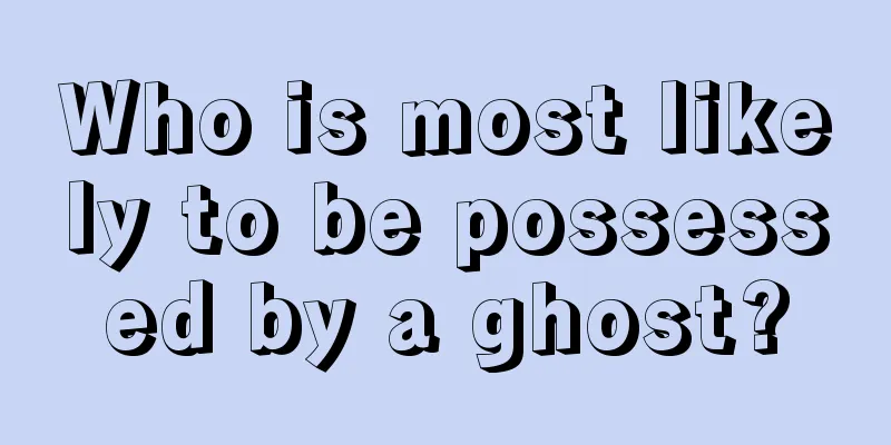 Who is most likely to be possessed by a ghost?