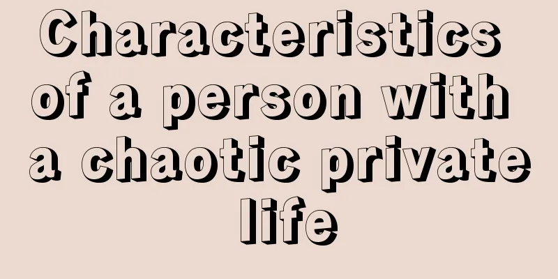 Characteristics of a person with a chaotic private life