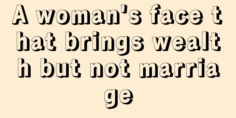 A woman's face that brings wealth but not marriage