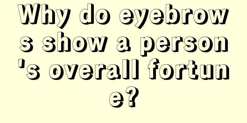 Why do eyebrows show a person's overall fortune?