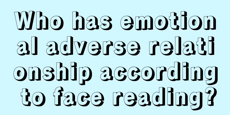 Who has emotional adverse relationship according to face reading?