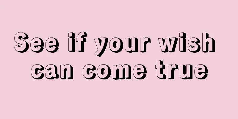 See if your wish can come true
