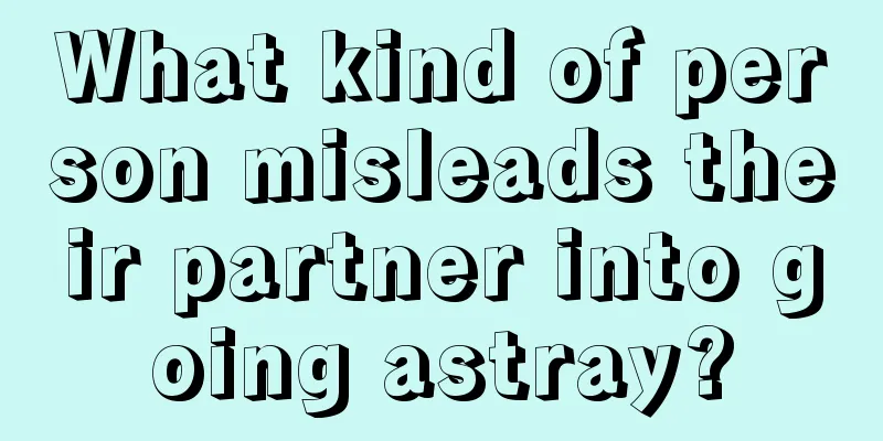 What kind of person misleads their partner into going astray?