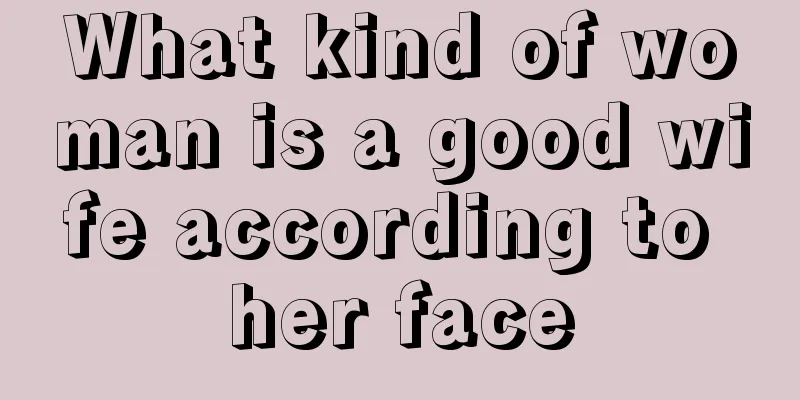 What kind of woman is a good wife according to her face