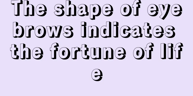 The shape of eyebrows indicates the fortune of life
