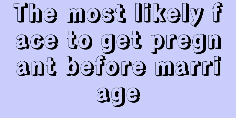 The most likely face to get pregnant before marriage
