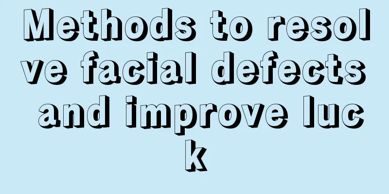 Methods to resolve facial defects and improve luck