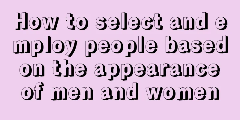 How to select and employ people based on the appearance of men and women