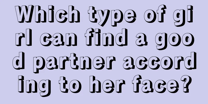 Which type of girl can find a good partner according to her face?