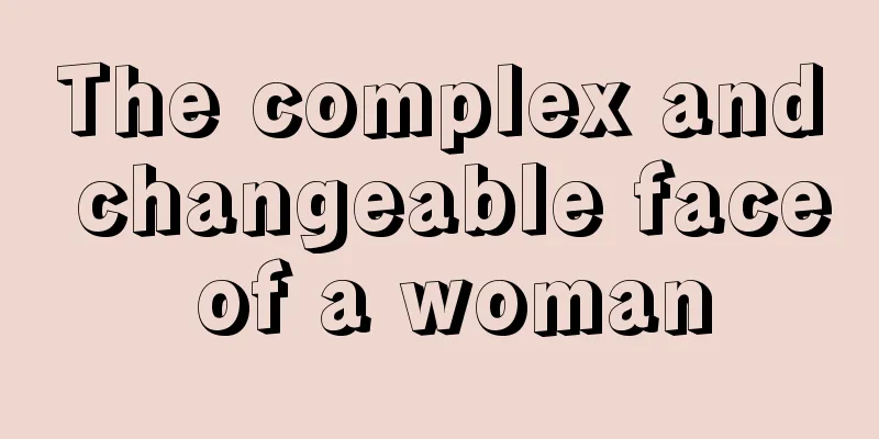 The complex and changeable face of a woman