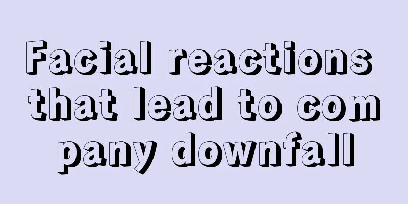 Facial reactions that lead to company downfall