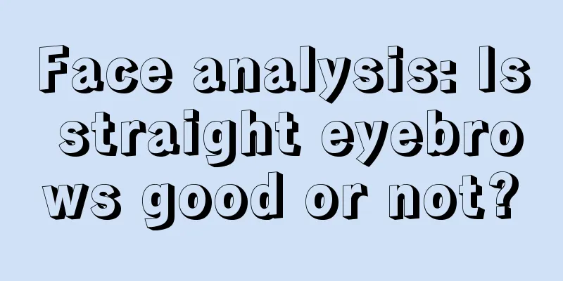 Face analysis: Is straight eyebrows good or not?