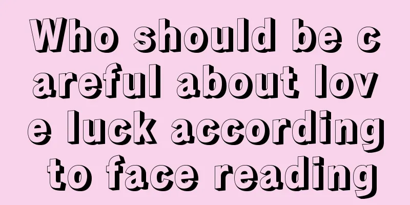 Who should be careful about love luck according to face reading