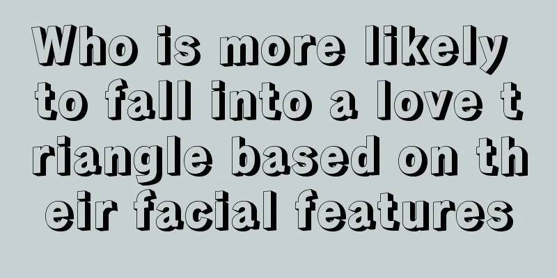 Who is more likely to fall into a love triangle based on their facial features