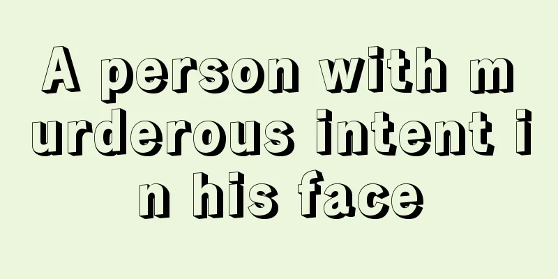 A person with murderous intent in his face