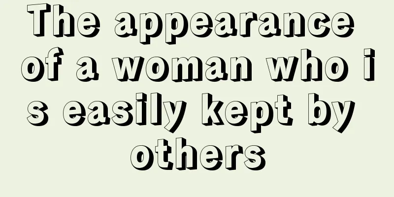 The appearance of a woman who is easily kept by others
