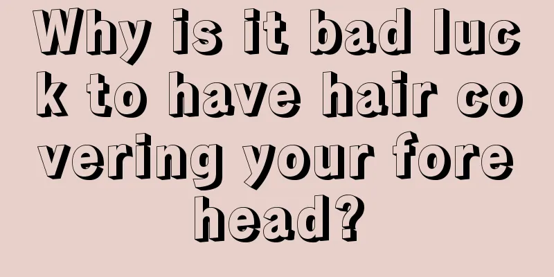 Why is it bad luck to have hair covering your forehead?