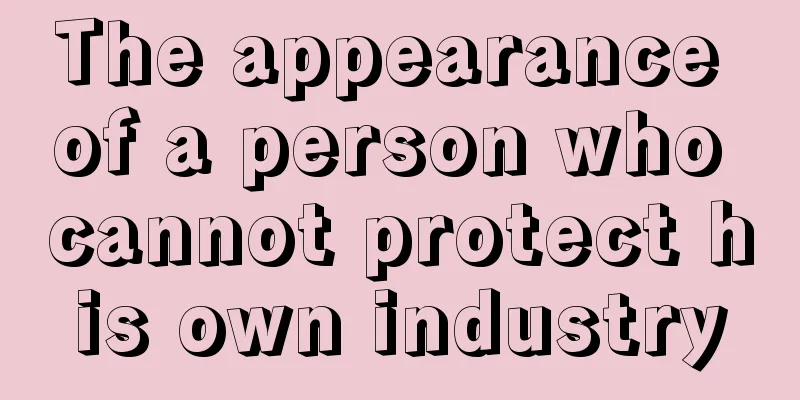 The appearance of a person who cannot protect his own industry