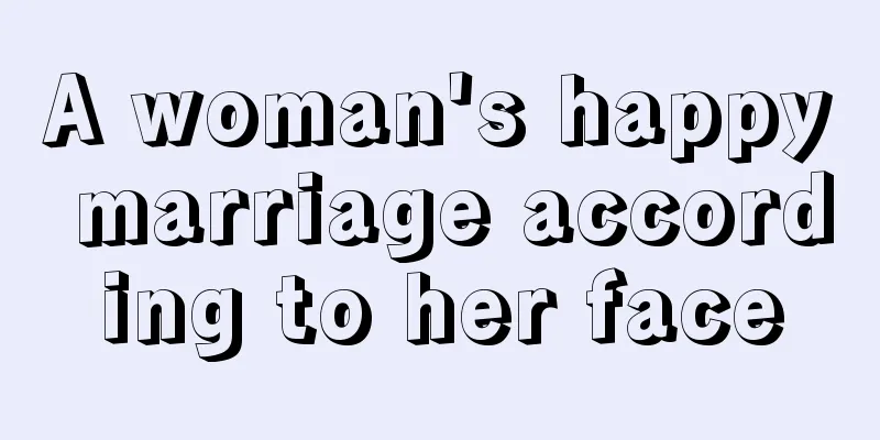 A woman's happy marriage according to her face