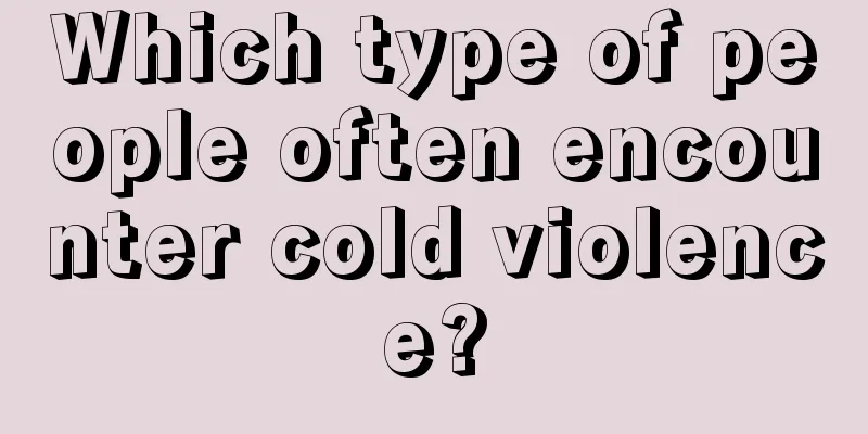 Which type of people often encounter cold violence?