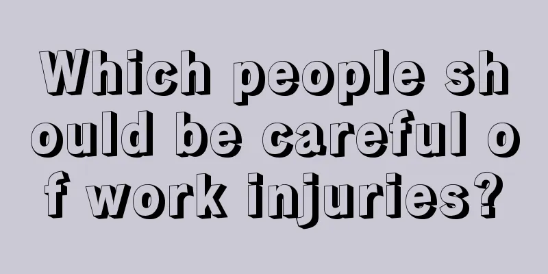 Which people should be careful of work injuries?