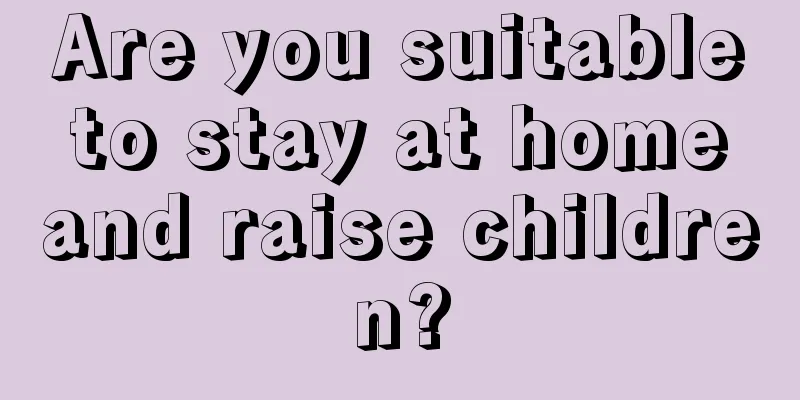 Are you suitable to stay at home and raise children?