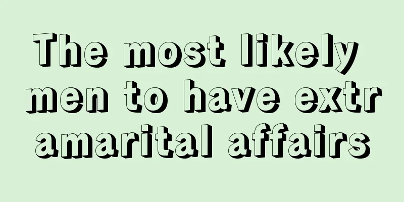 The most likely men to have extramarital affairs