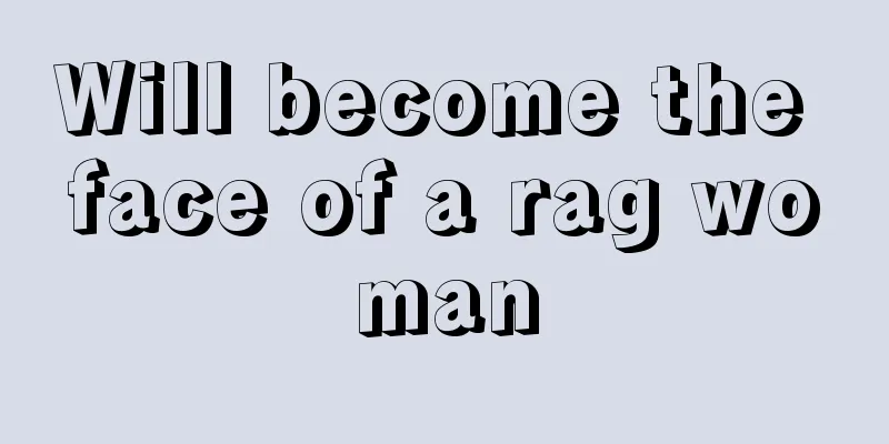 Will become the face of a rag woman