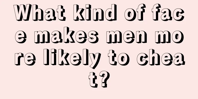 What kind of face makes men more likely to cheat?