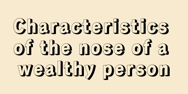 Characteristics of the nose of a wealthy person