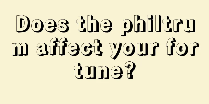 Does the philtrum affect your fortune?