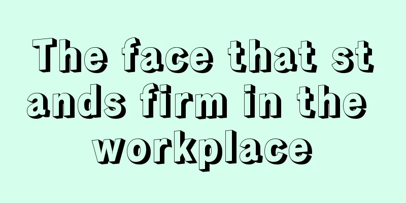 The face that stands firm in the workplace