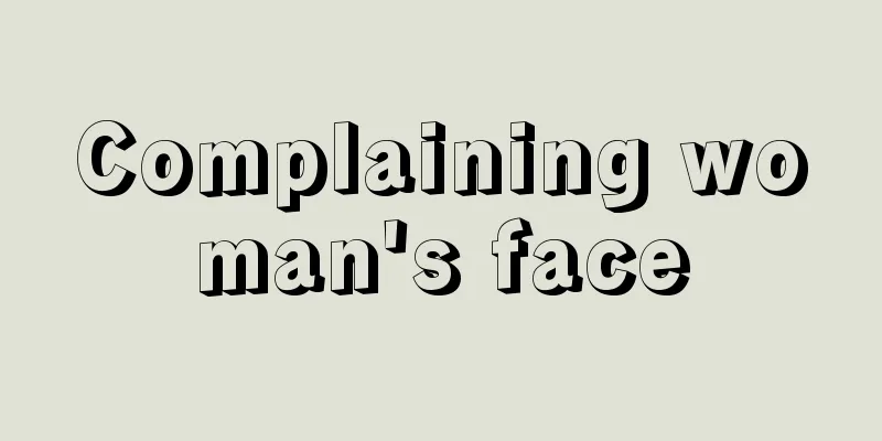 Complaining woman's face