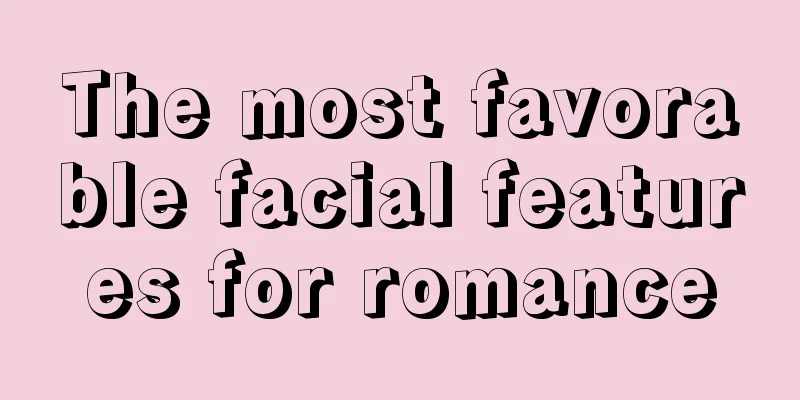 The most favorable facial features for romance