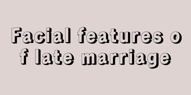 Facial features of late marriage