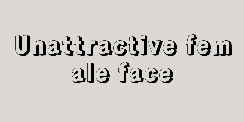Unattractive female face