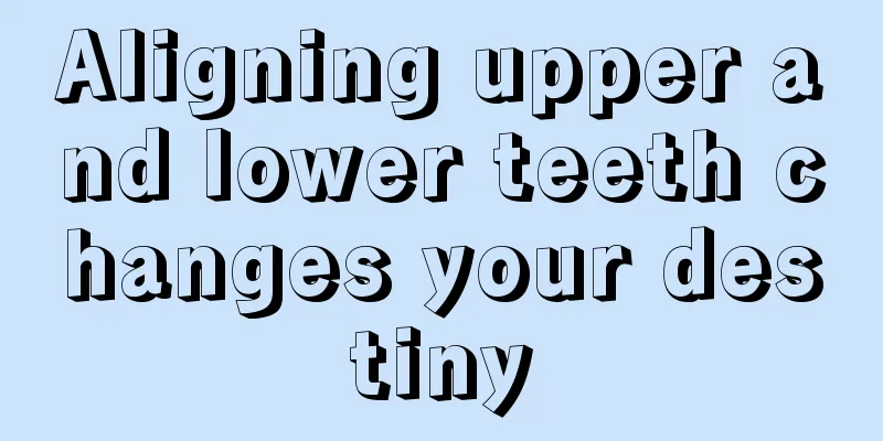 Aligning upper and lower teeth changes your destiny