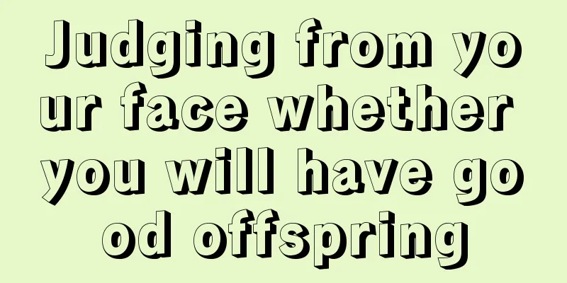 Judging from your face whether you will have good offspring