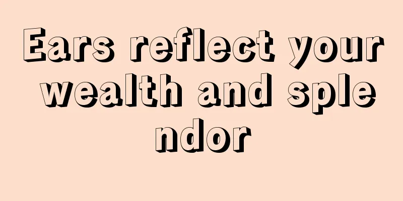 Ears reflect your wealth and splendor