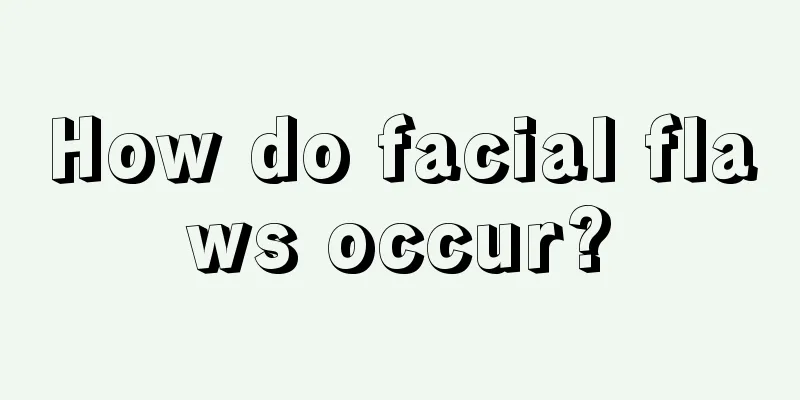How do facial flaws occur?